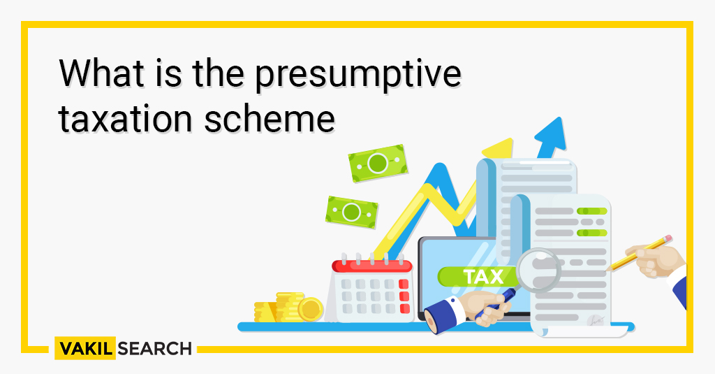 All You Need To Know About Presumptive Taxation Scheme!