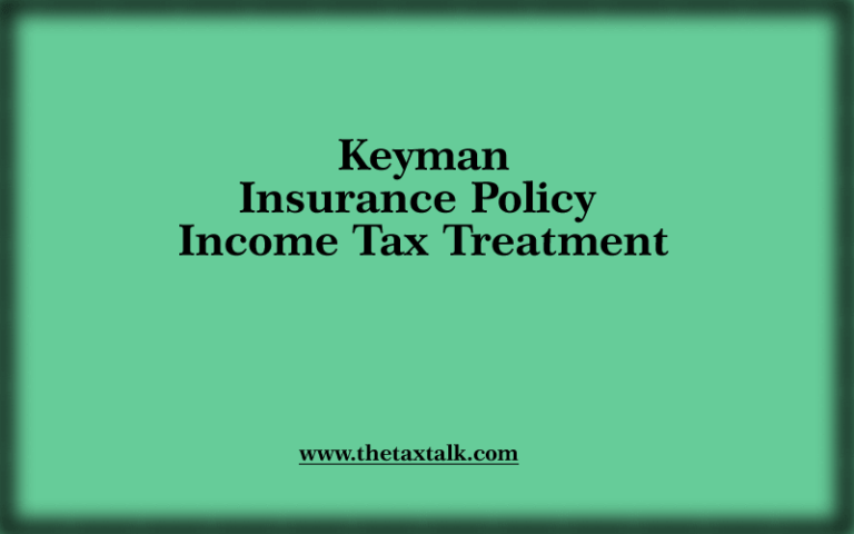 Keyman Insurance Policy | Practical issues I Income Tax Act – Chandan