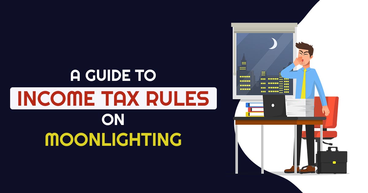 Tax Implications for Moonlighting: How To File ITR of Two Simultaneous Jobs for AY2024-25